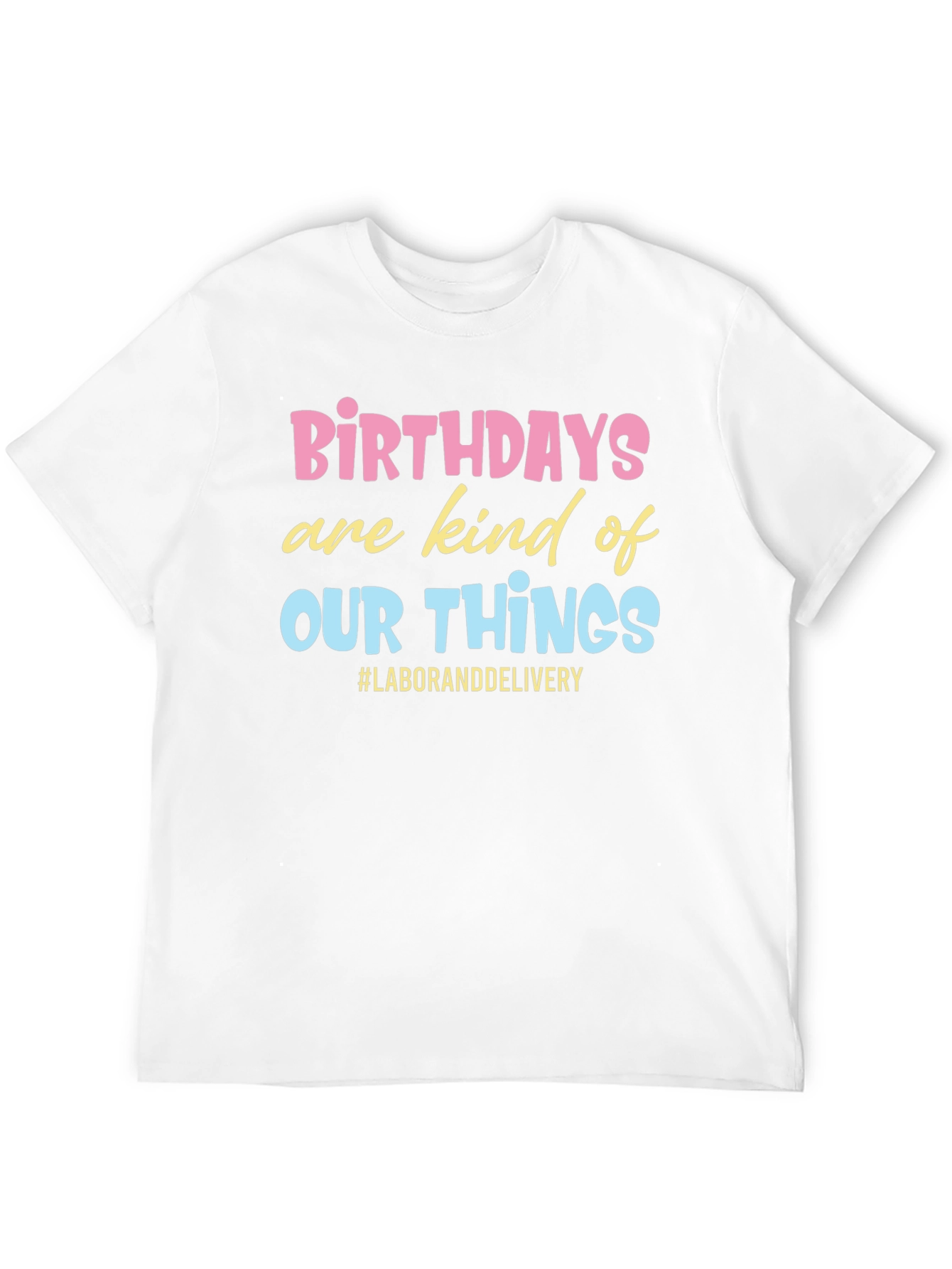 Birthday Labor and Delivery Graphic Tee
