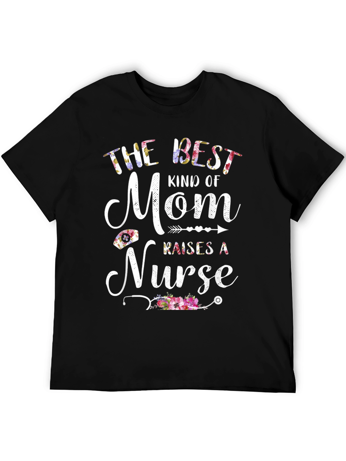 Best Mom Raises a Nurse T-Shirt