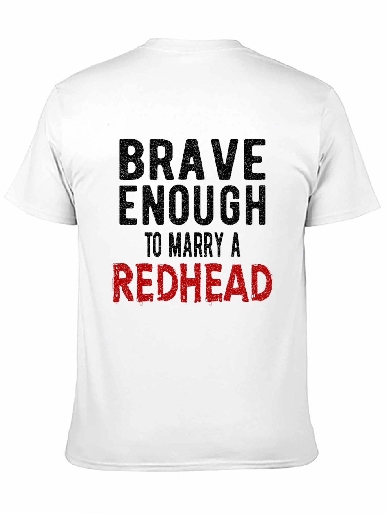 Brave Enough to Marry a Redhead T-Shirt