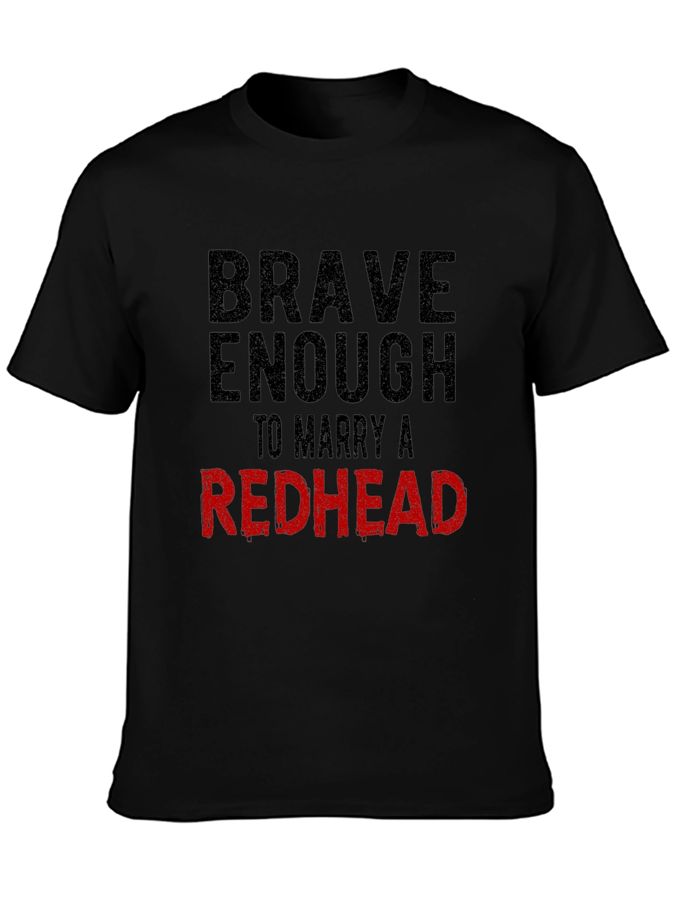 Brave Enough to Marry a Redhead T-Shirt