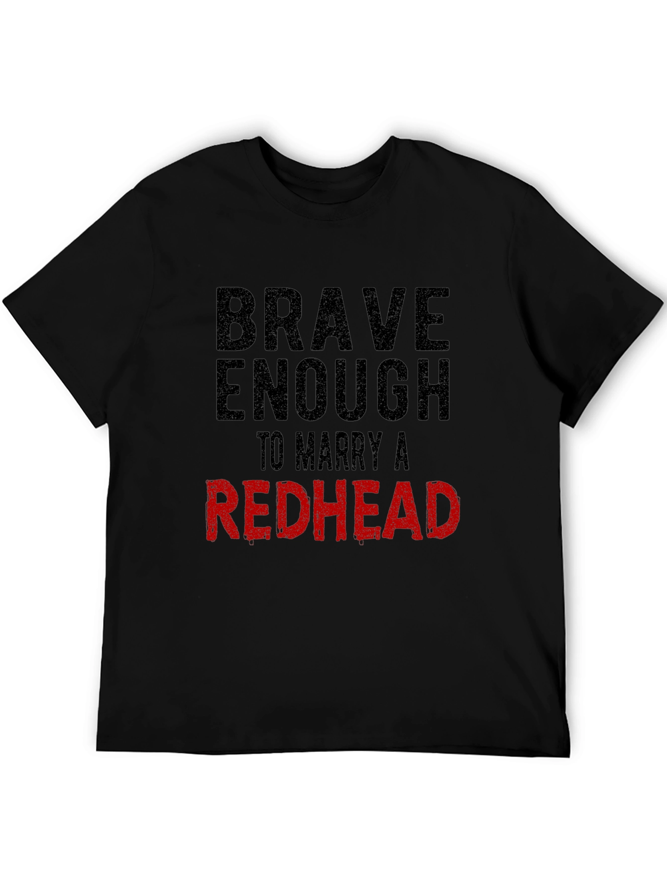 Brave Enough to Marry a Redhead T-Shirt
