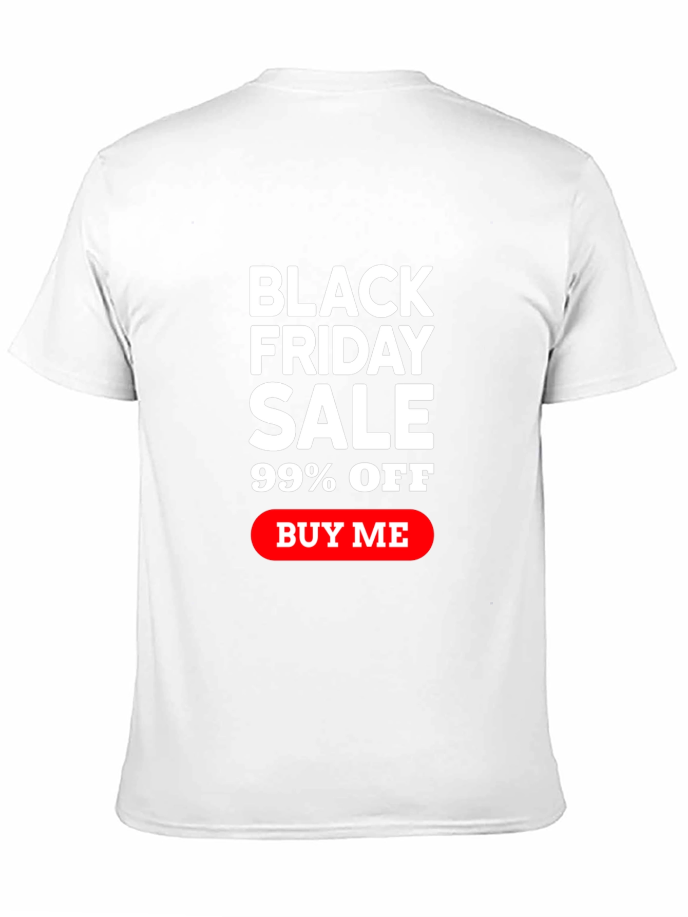 Black Friday Sale T-Shirt - 99% Off