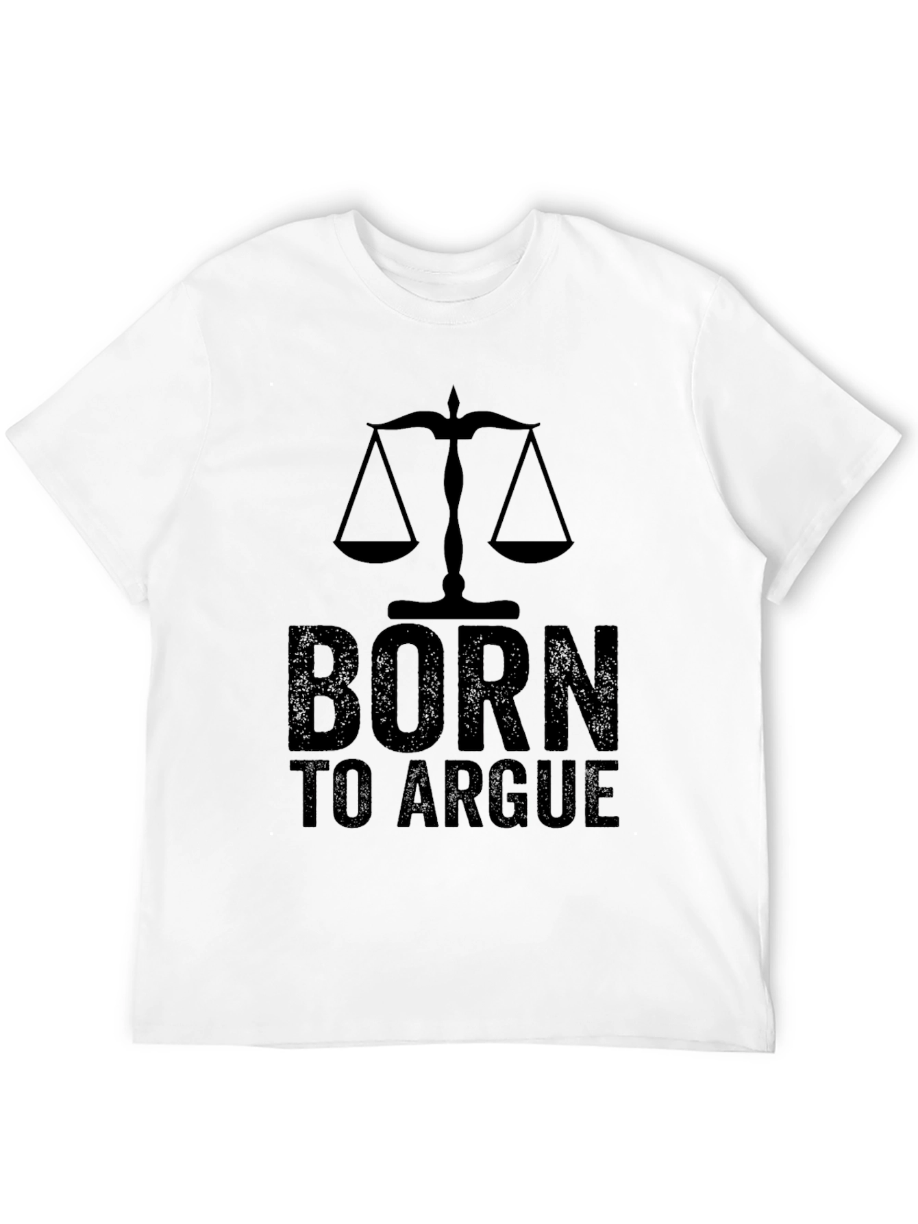 Born to Argue T-Shirt - Scales of Justice Design