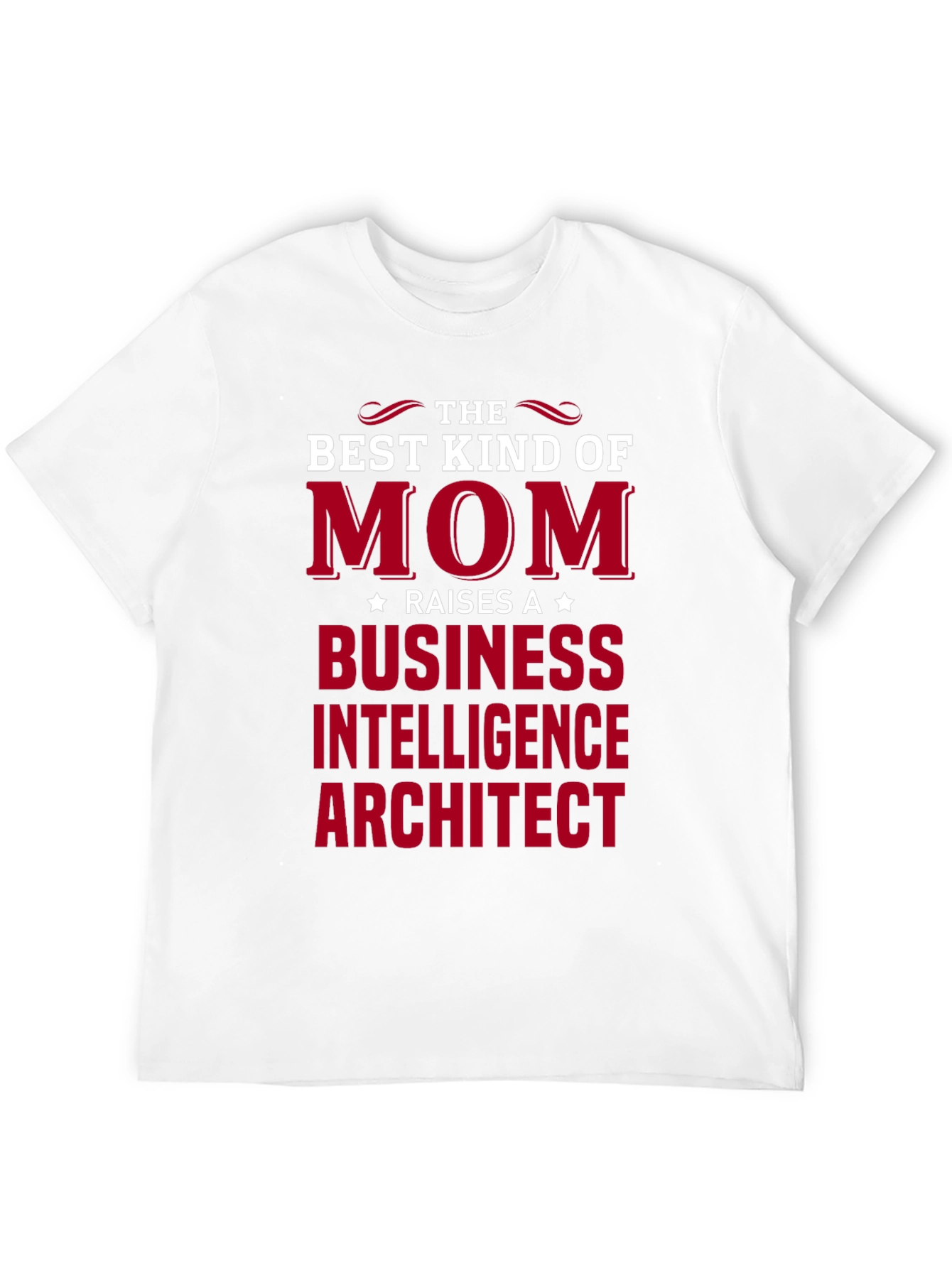 Best Kind of Mom T-Shirt - Business Intelligence Architect