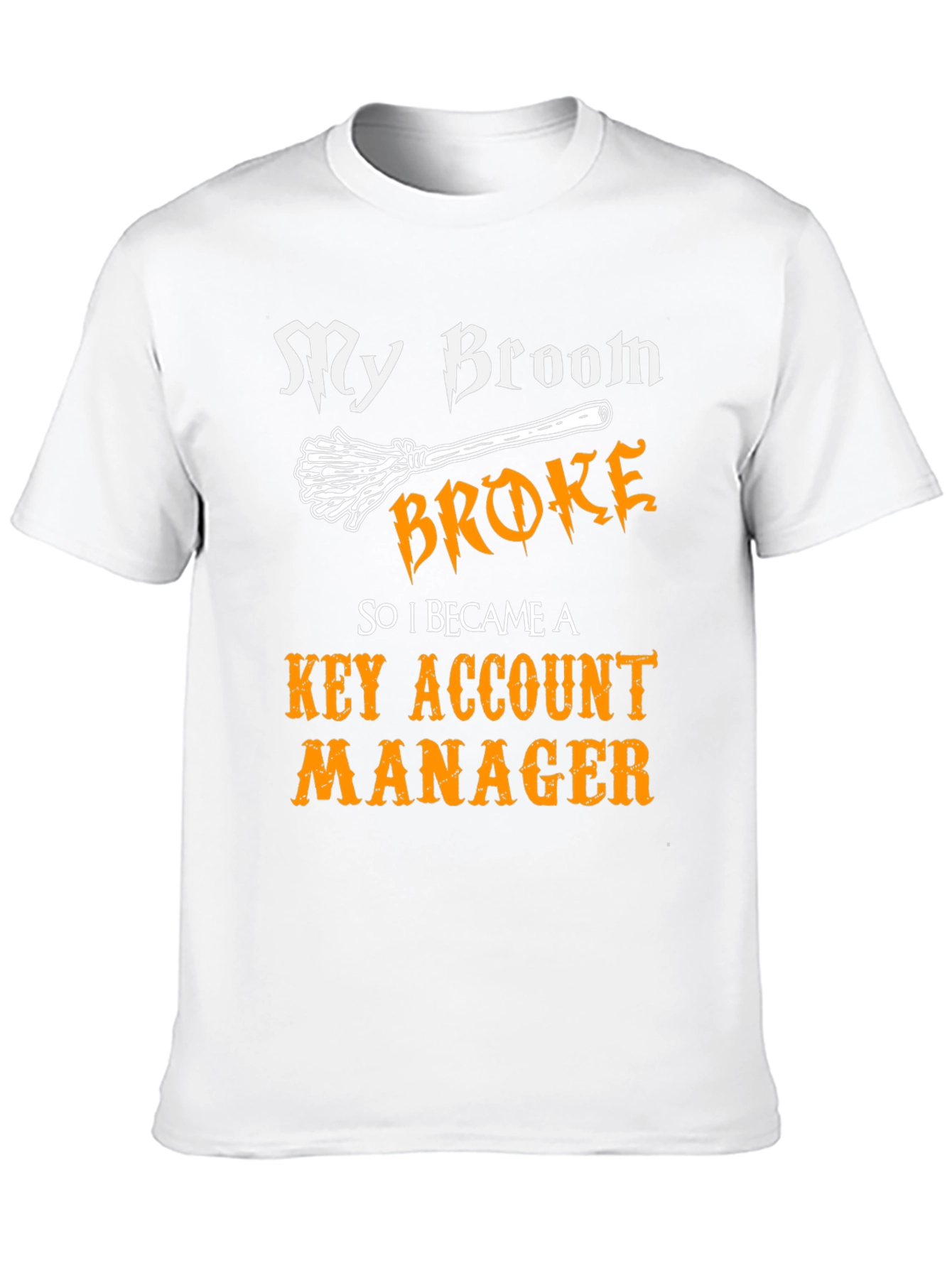 Broom Broke Key Account Manager Graphic T-Shirt