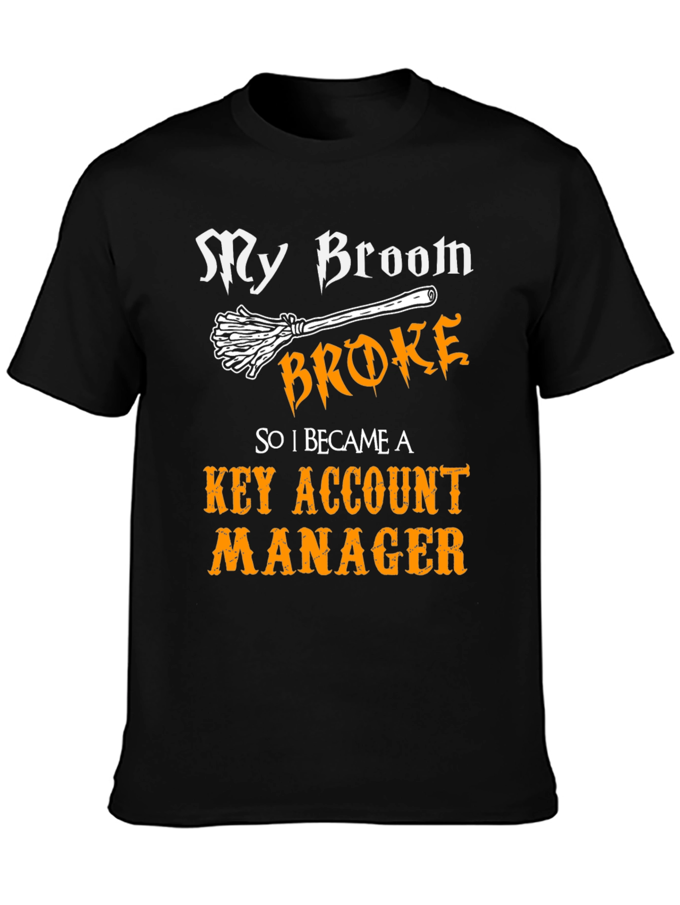Broom Broke Key Account Manager Graphic T-Shirt