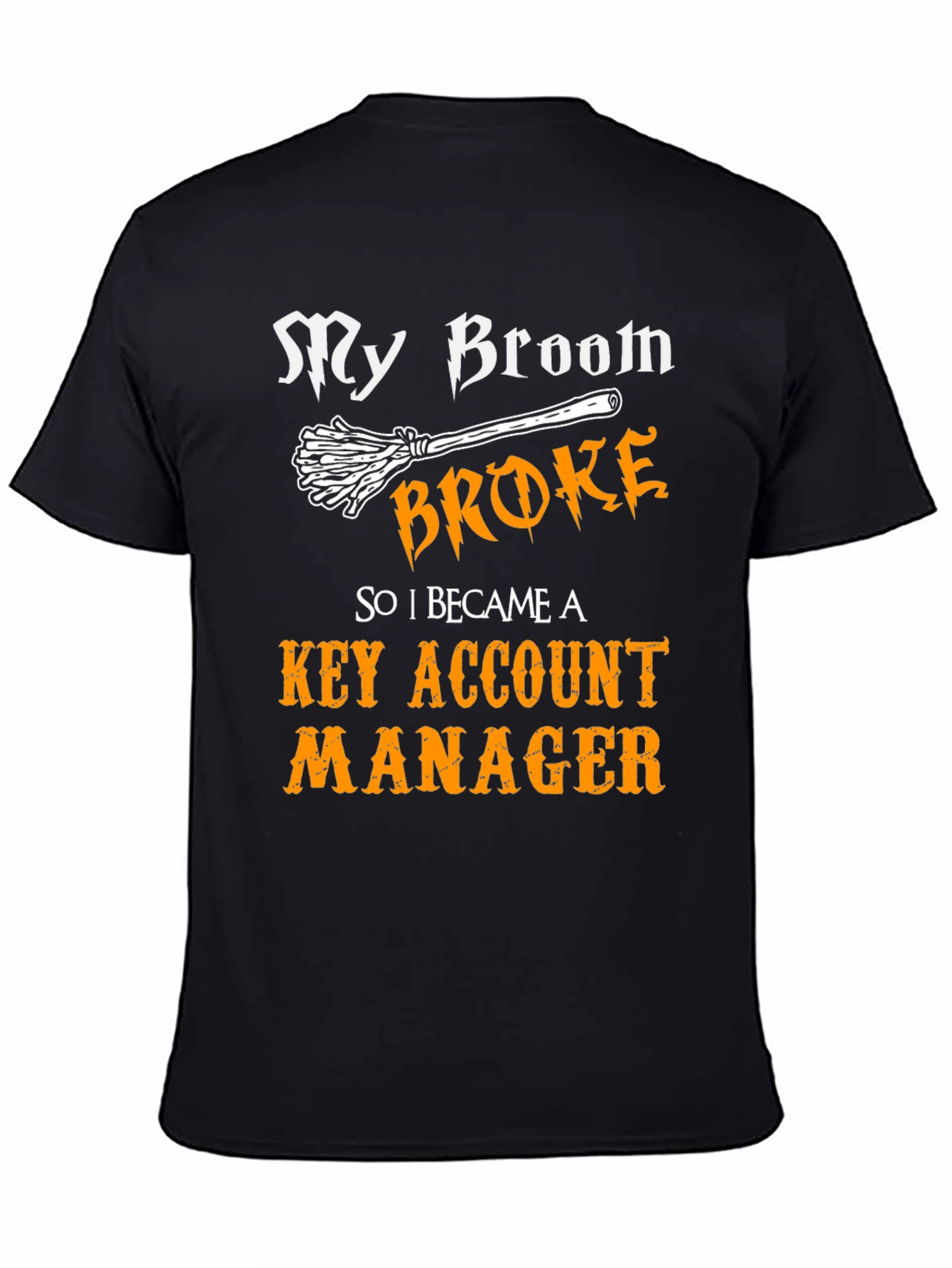 Broom Broke Key Account Manager Graphic T-Shirt