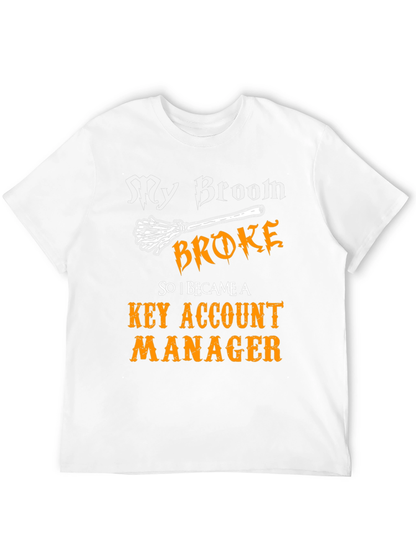 Broom Broke Key Account Manager Graphic T-Shirt