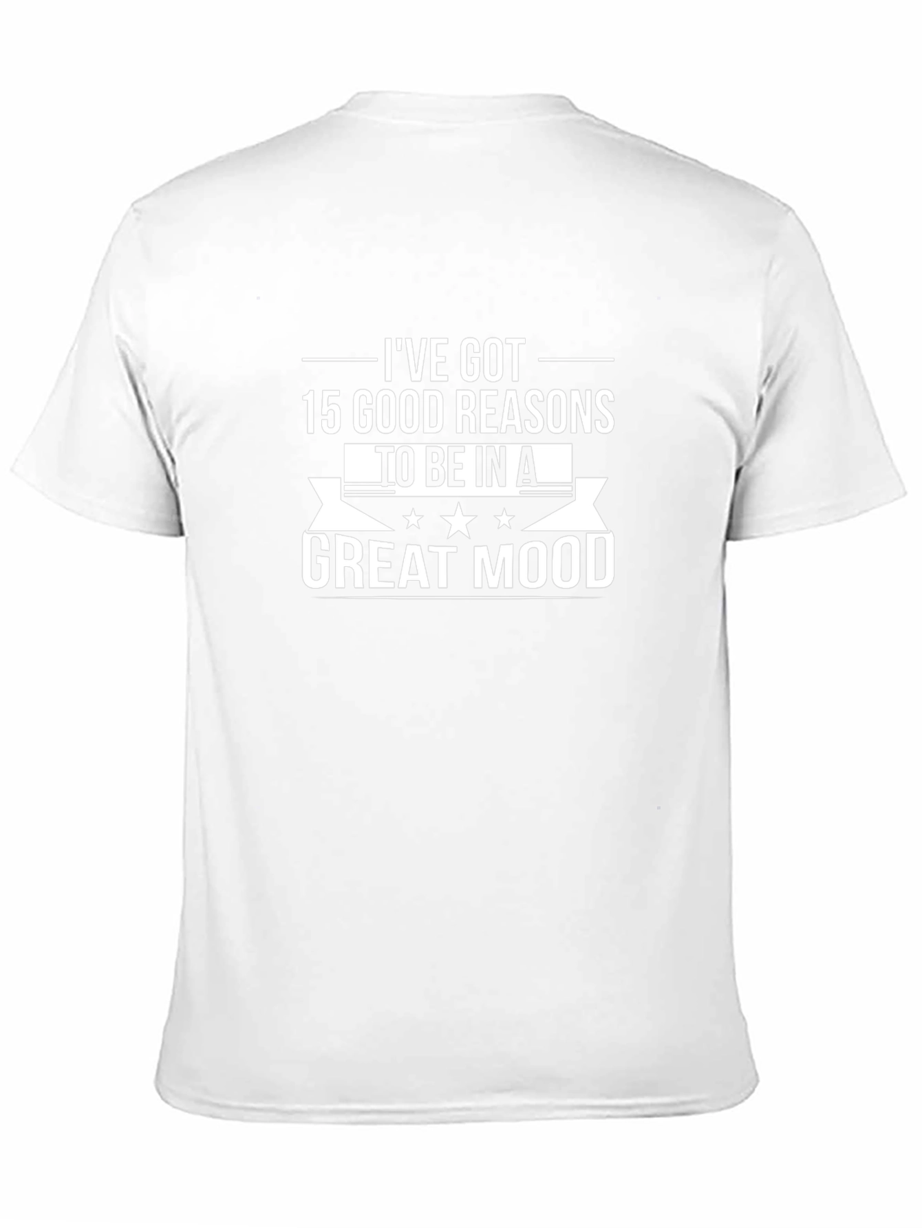 15 Good Reasons T-Shirt - Great Mood Tee