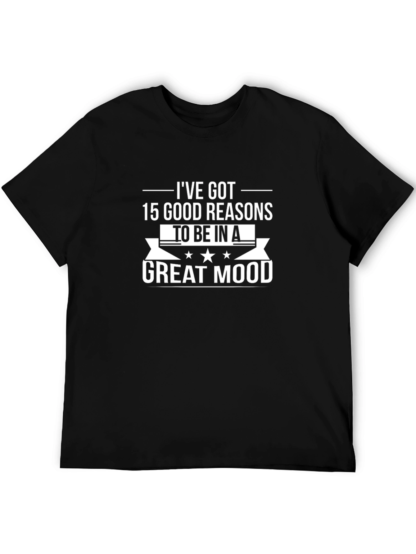 15 Good Reasons T-Shirt - Great Mood Tee
