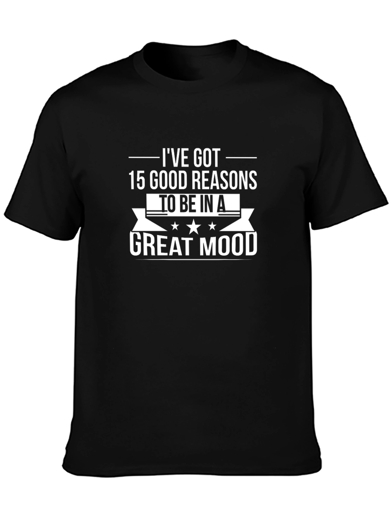 15 Good Reasons T-Shirt - Great Mood Tee