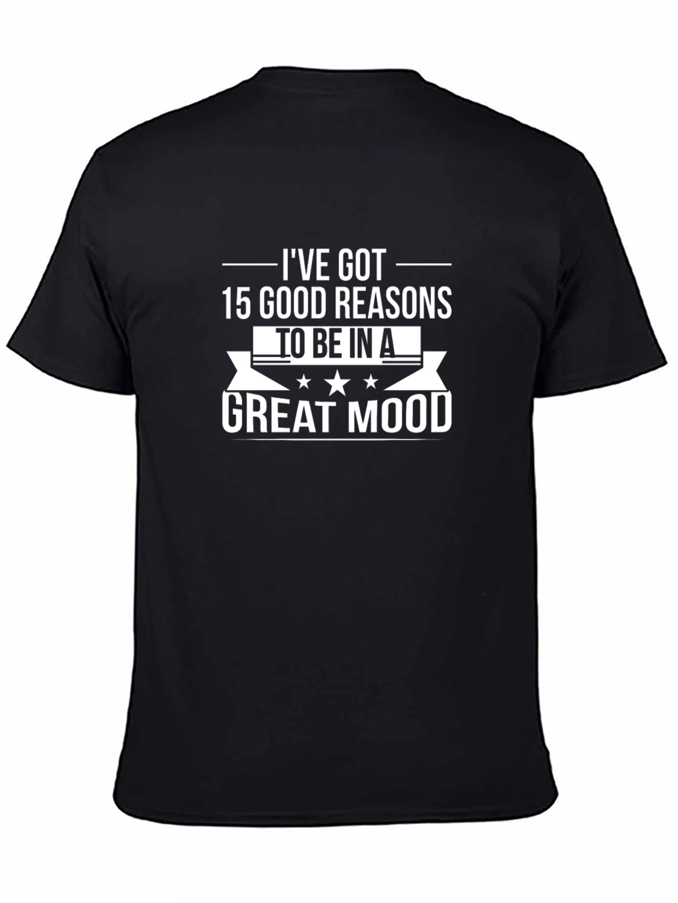 15 Good Reasons T-Shirt - Great Mood Tee