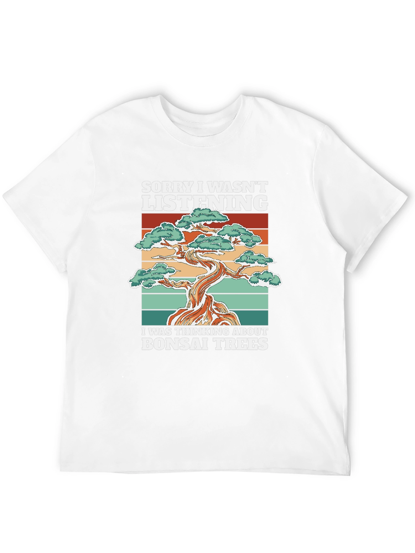 Bonsai Tree T-Shirt: Sorry I Wasnt Listening