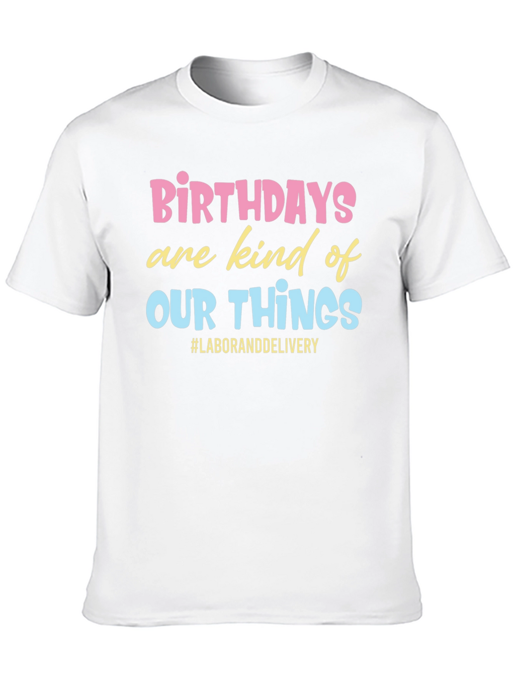Birthday Labor and Delivery Graphic Tee