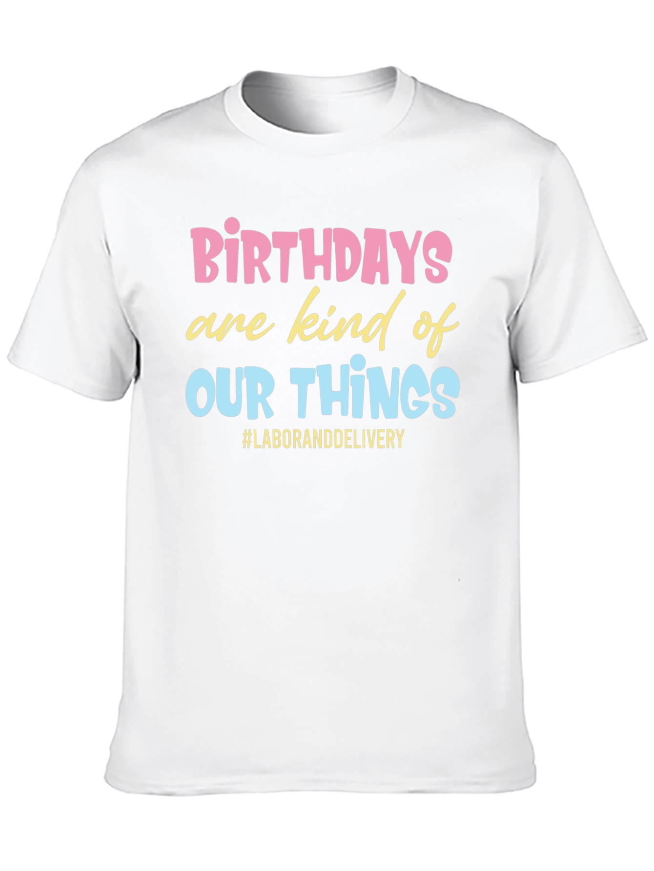 Birthday Labor and Delivery Graphic Tee