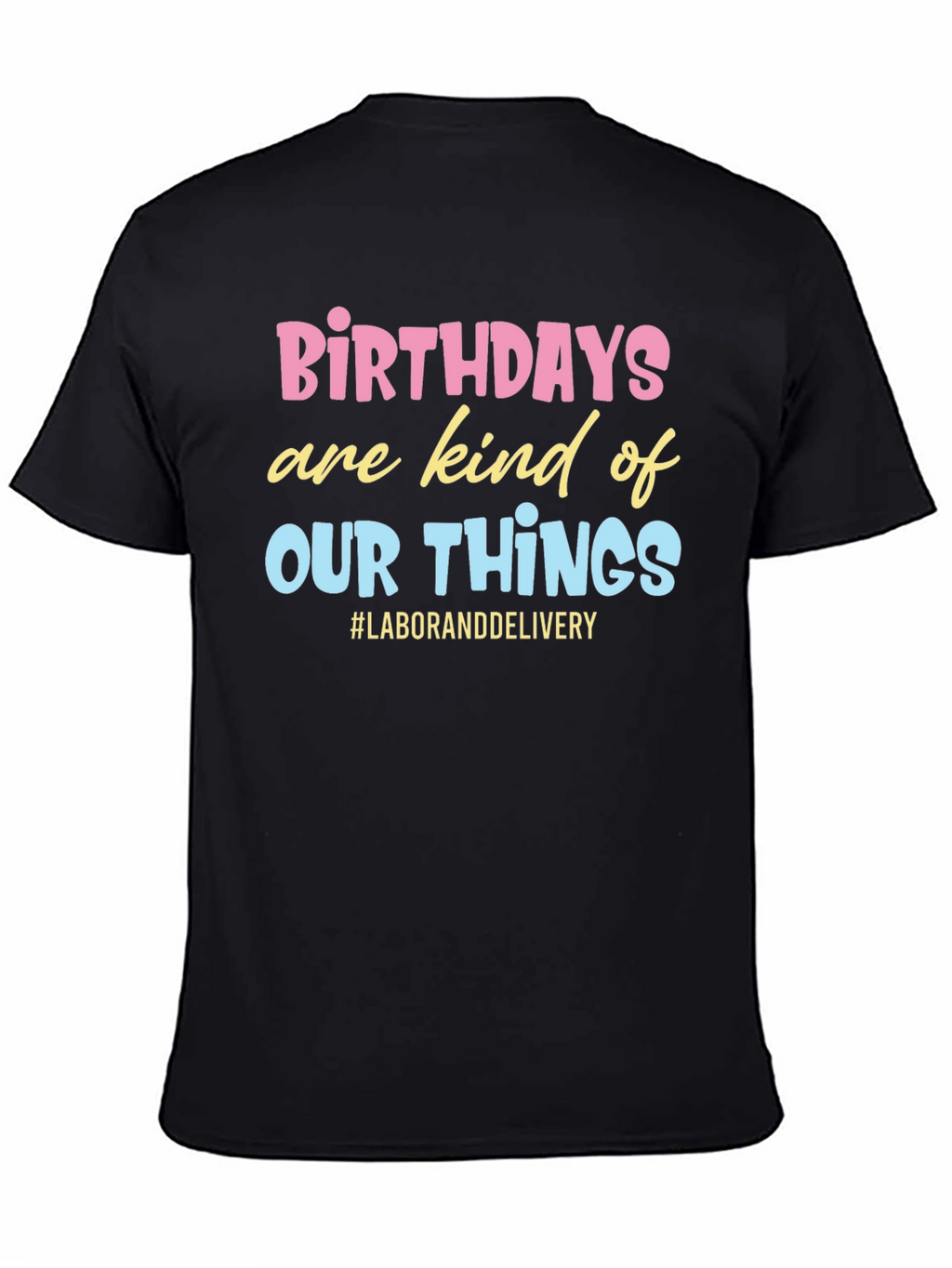 Birthday Labor and Delivery Graphic Tee