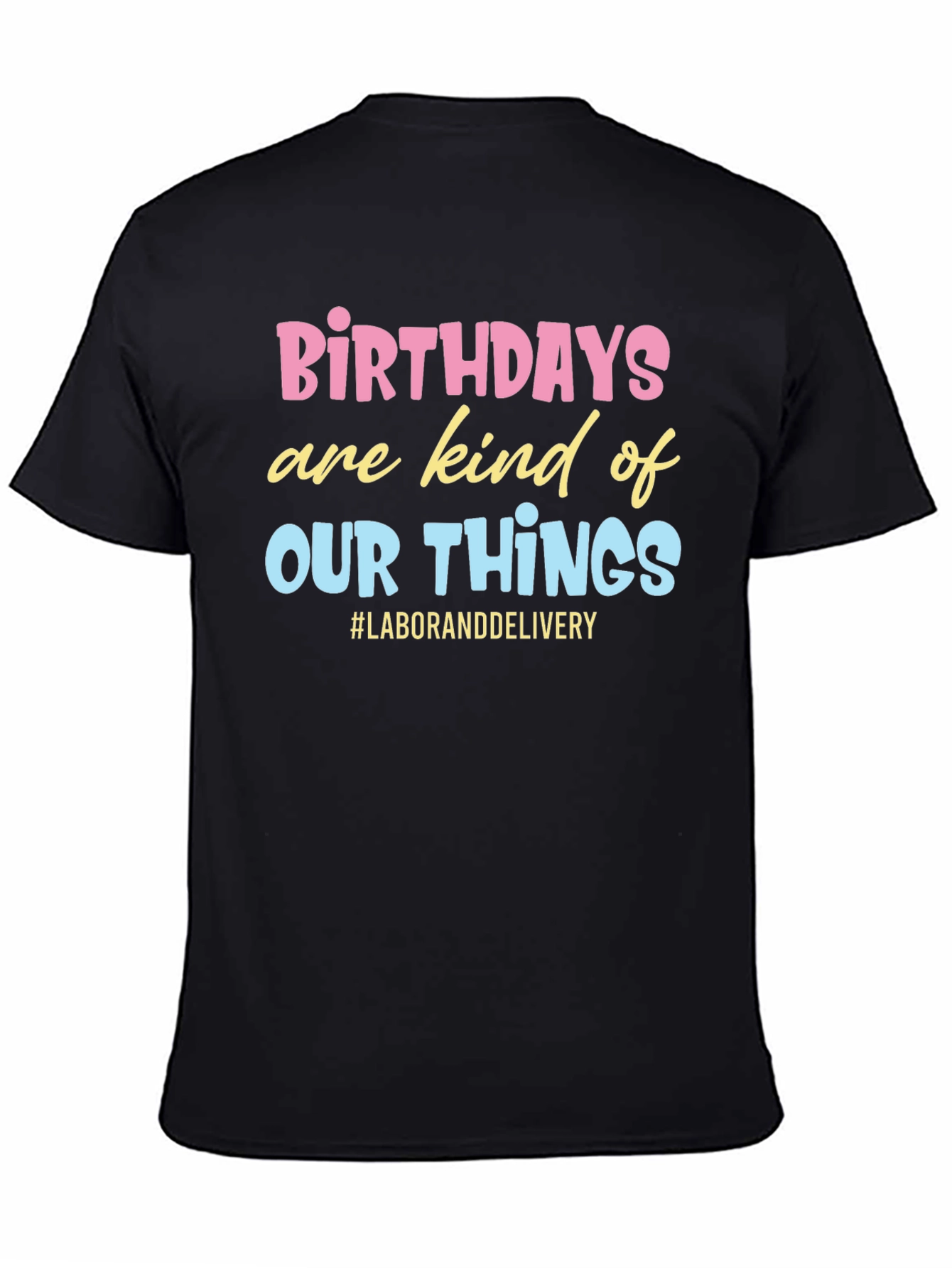 Birthday Labor and Delivery Graphic Tee