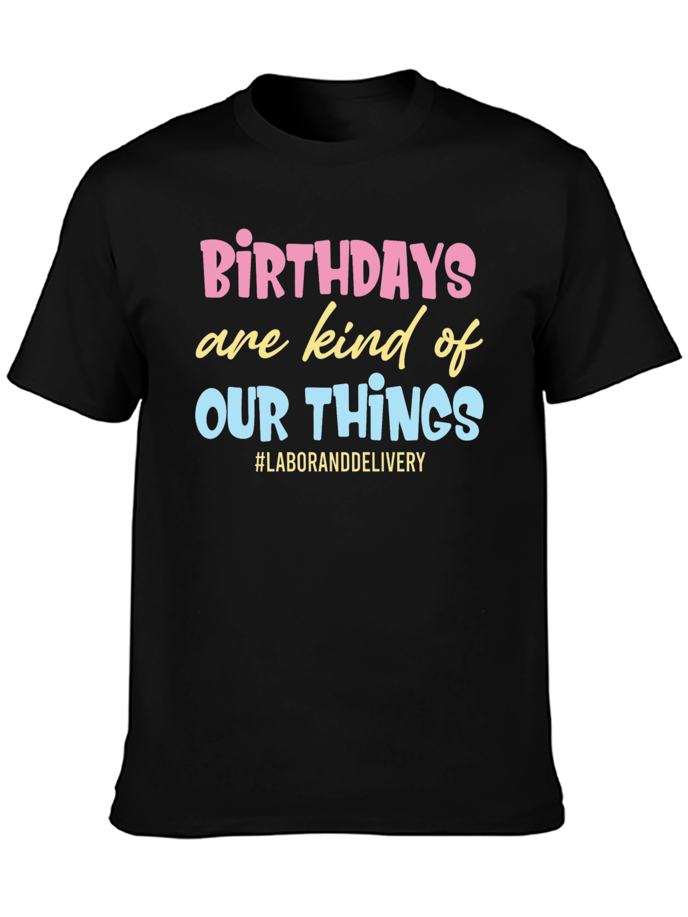 Birthday Labor and Delivery Graphic Tee