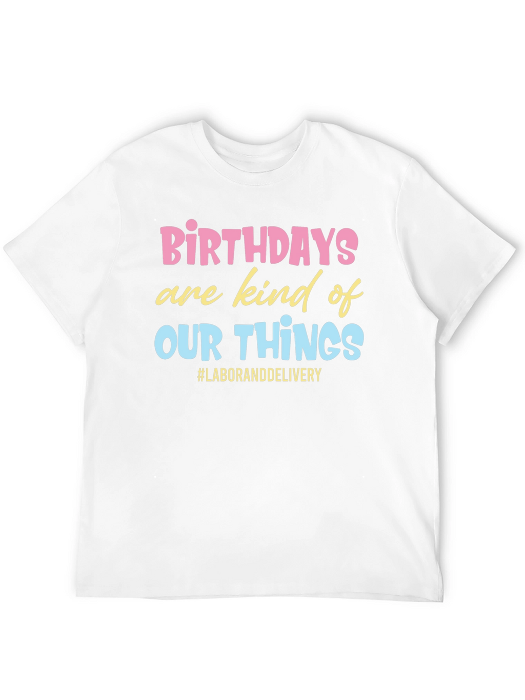 Birthday Labor and Delivery Graphic Tee