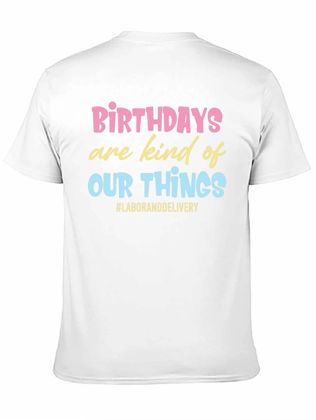 Birthday Labor and Delivery Graphic Tee