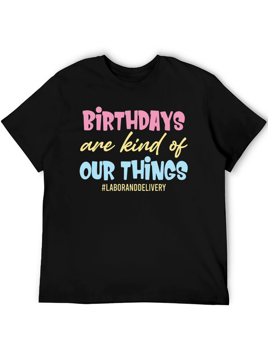 Birthday Labor and Delivery Graphic Tee