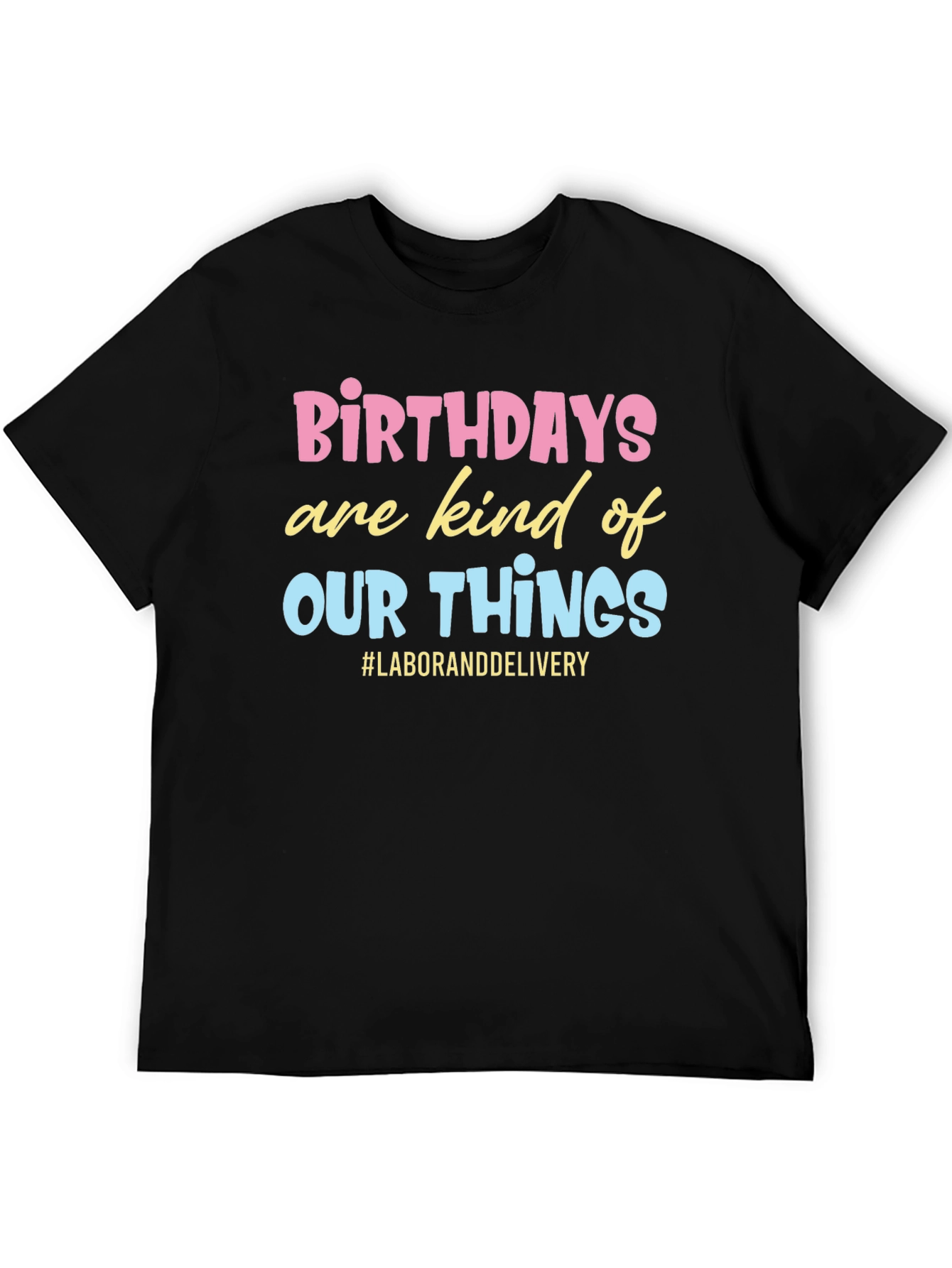 Birthday Labor and Delivery Graphic Tee