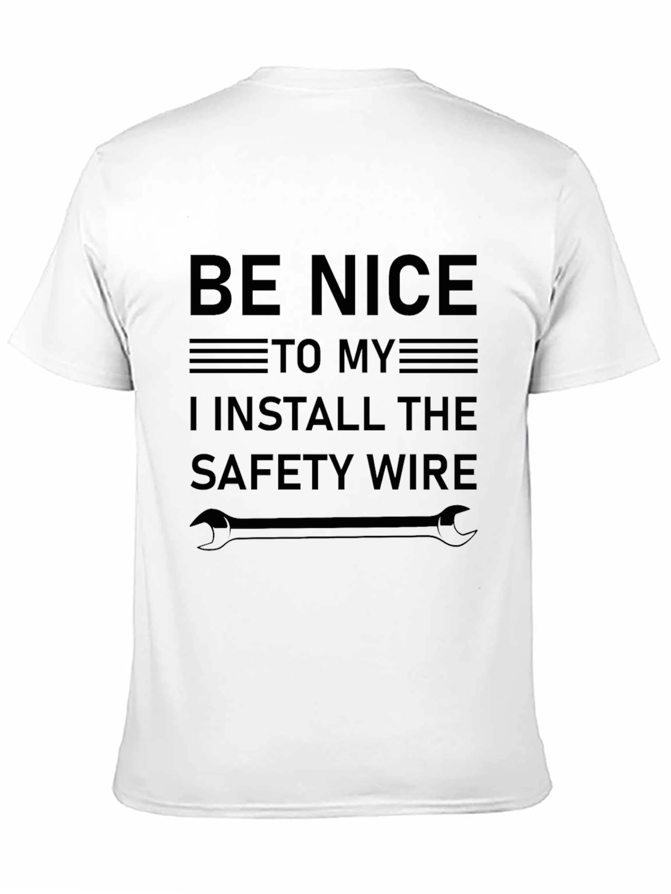 Be Nice I Install Safety Wire Funny T-Shirt