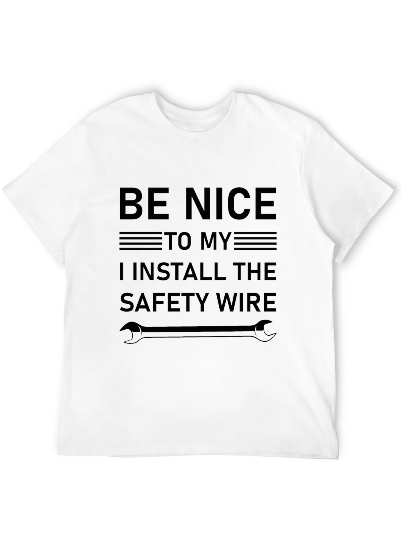Be Nice I Install Safety Wire Funny T-Shirt