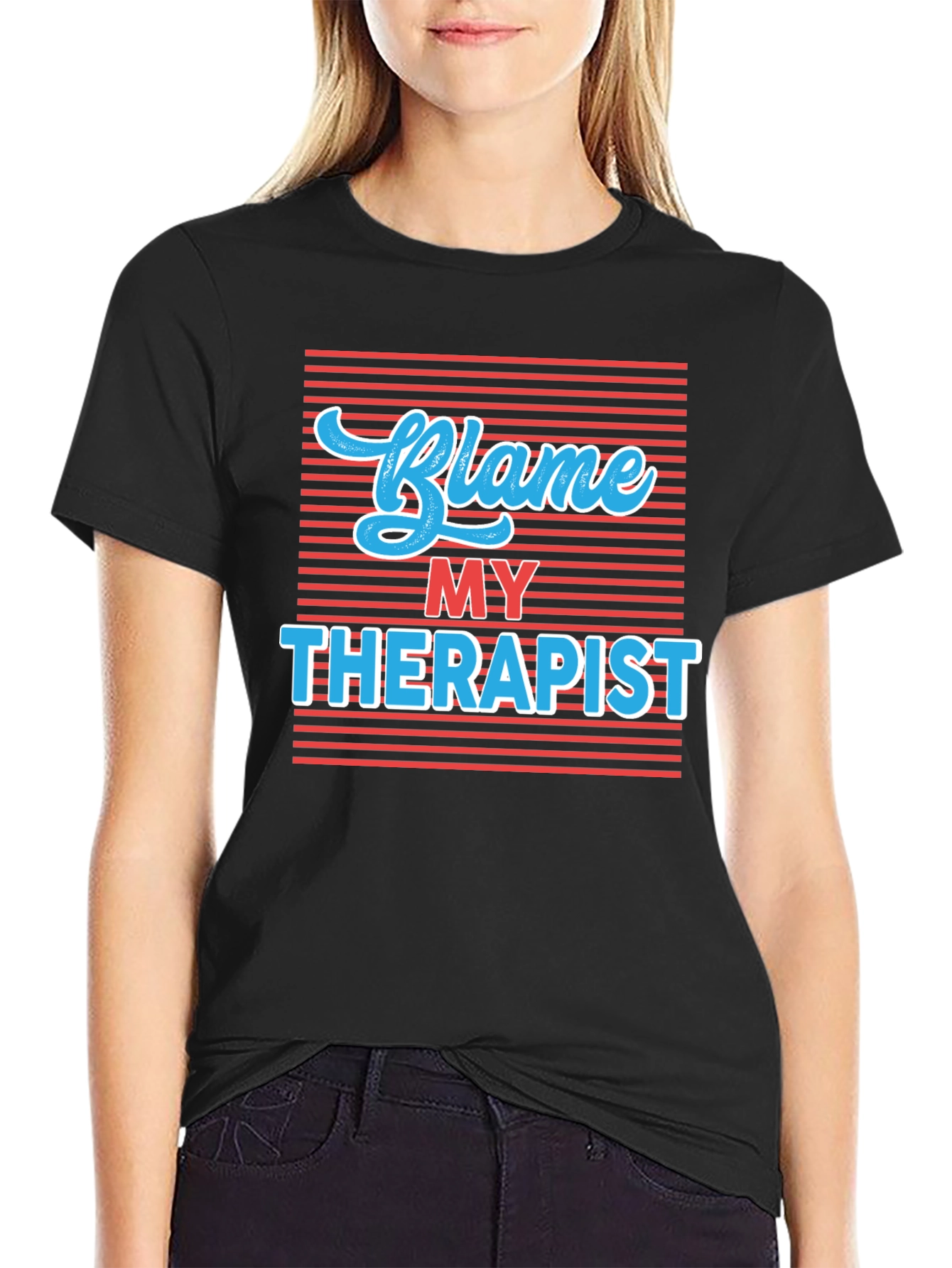Blame My Therapist T-Shirt - Humorous Graphic Tee