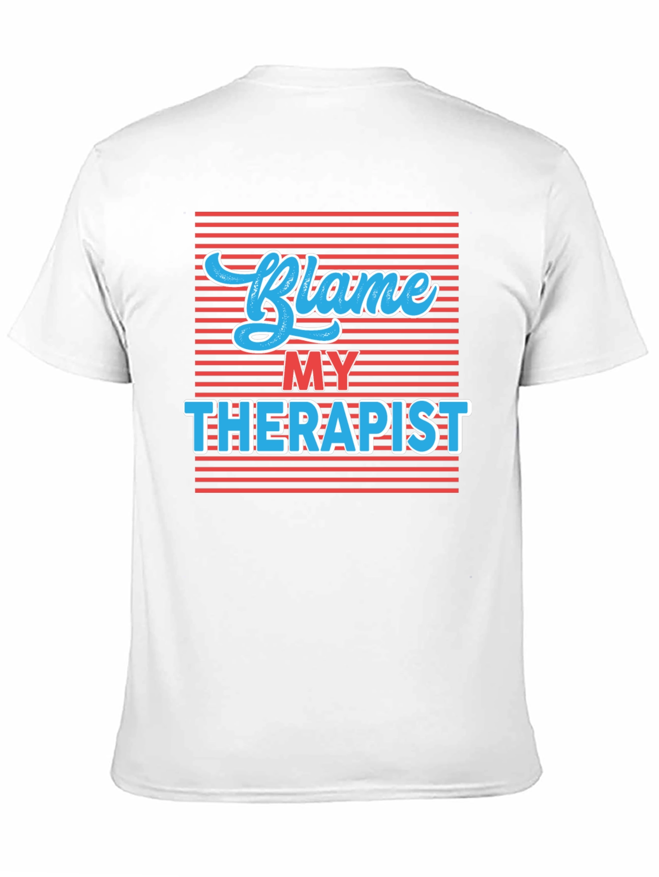 Blame My Therapist T-Shirt - Humorous Graphic Tee