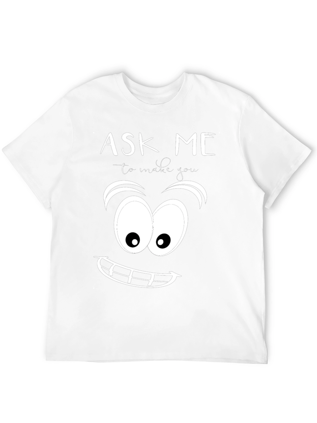 Ask Me To Make You Smile Graphic Tee