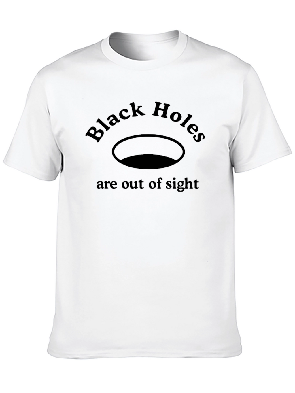 Black Holes Are Out Of Sight T-Shirt