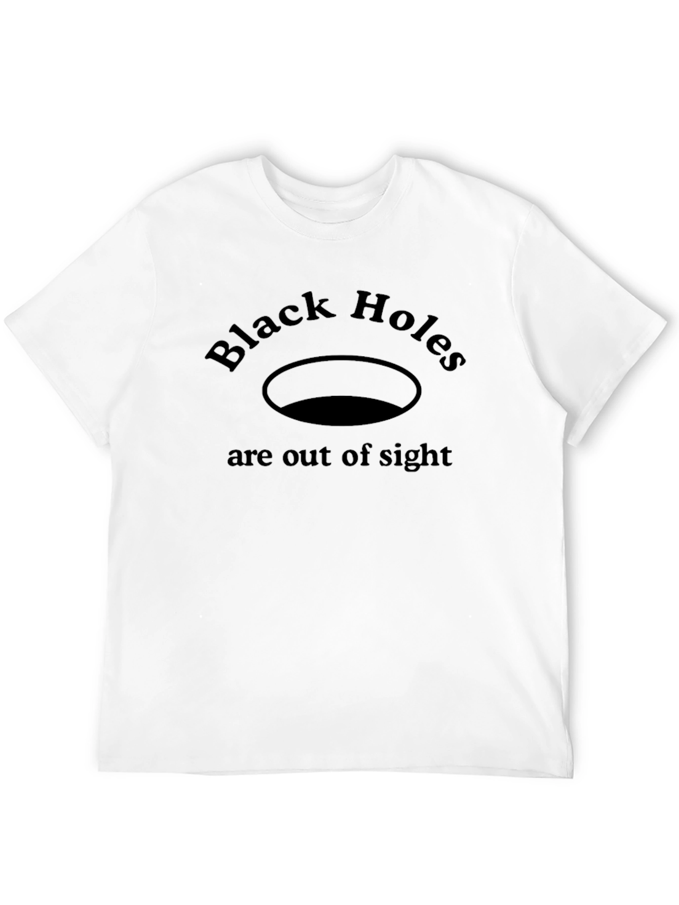 Black Holes Are Out Of Sight T-Shirt