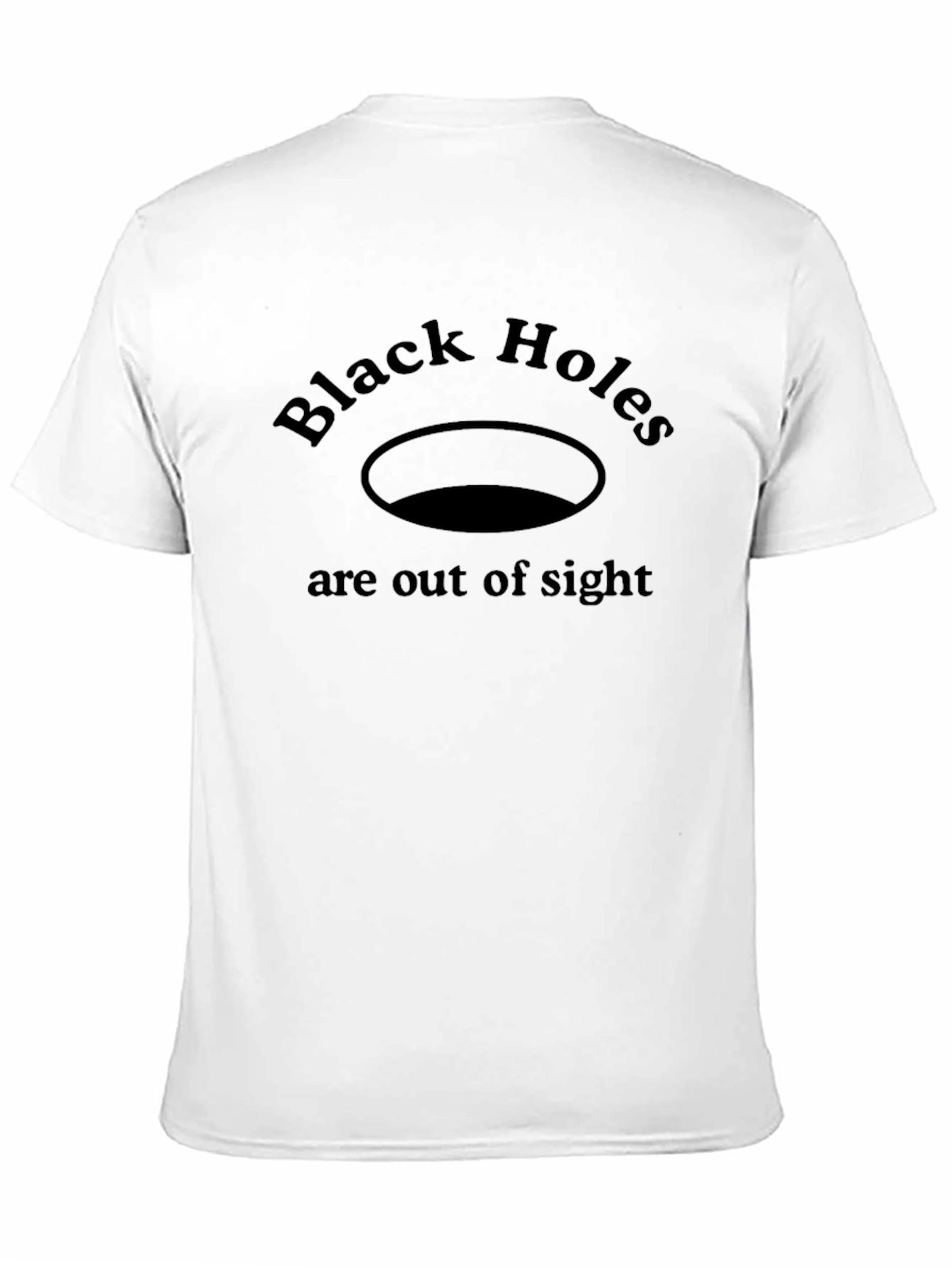 Black Holes Are Out Of Sight T-Shirt