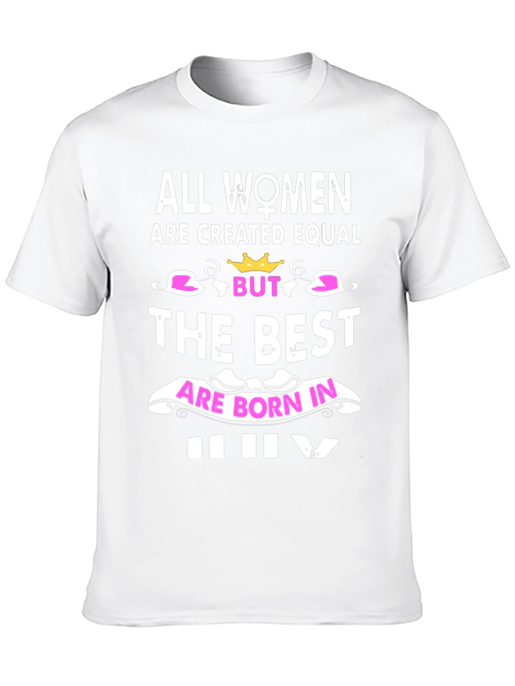 All Women Born in July T-Shirt