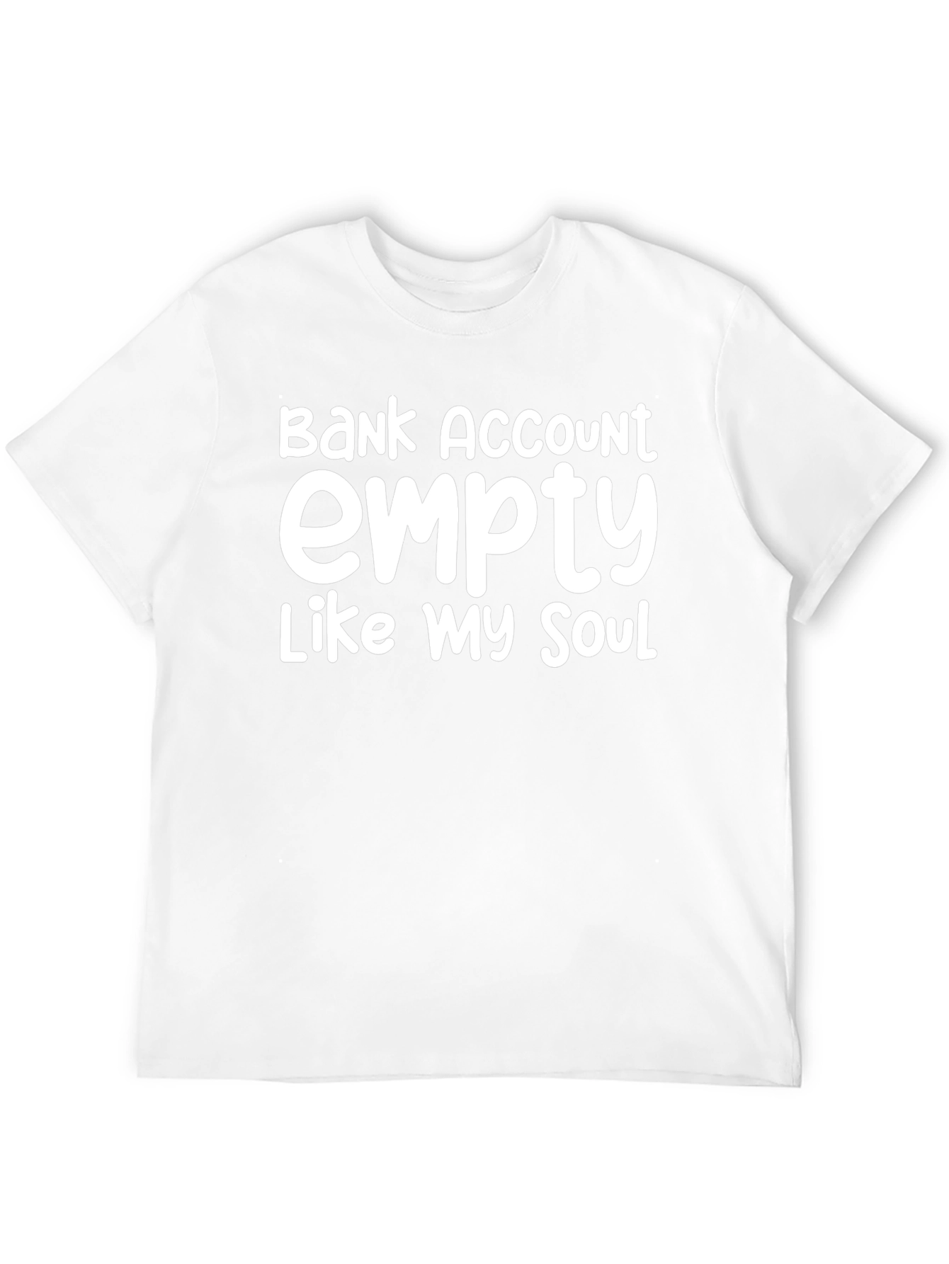 Bank Account Empty T-Shirt - Funny Sarcastic Tee