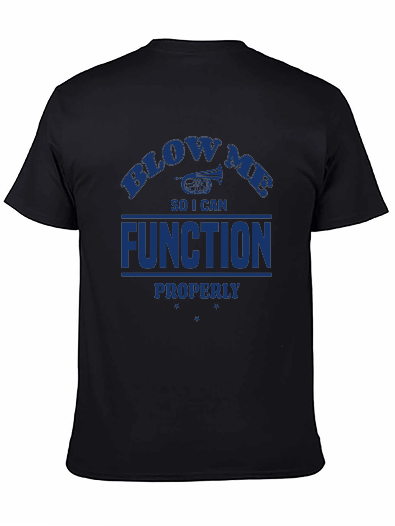 Blow Me I Need to Function T-Shirt