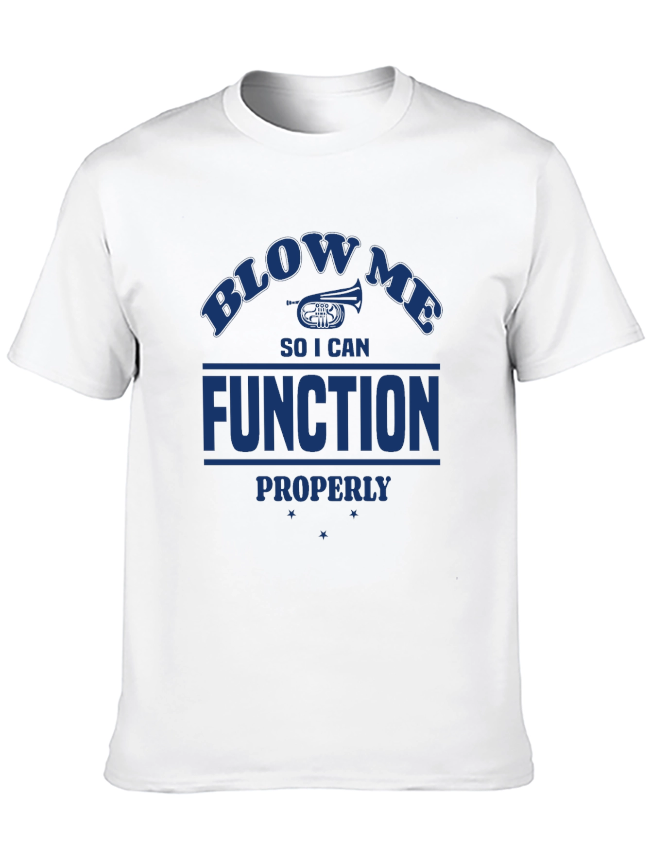 Blow Me I Need to Function T-Shirt