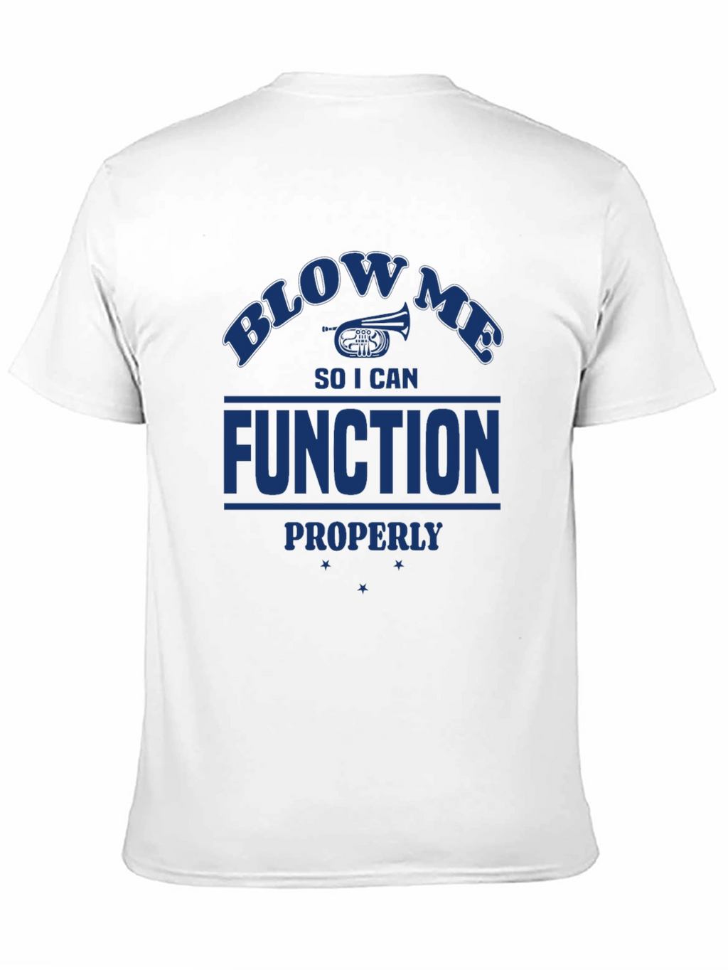 Blow Me I Need to Function T-Shirt