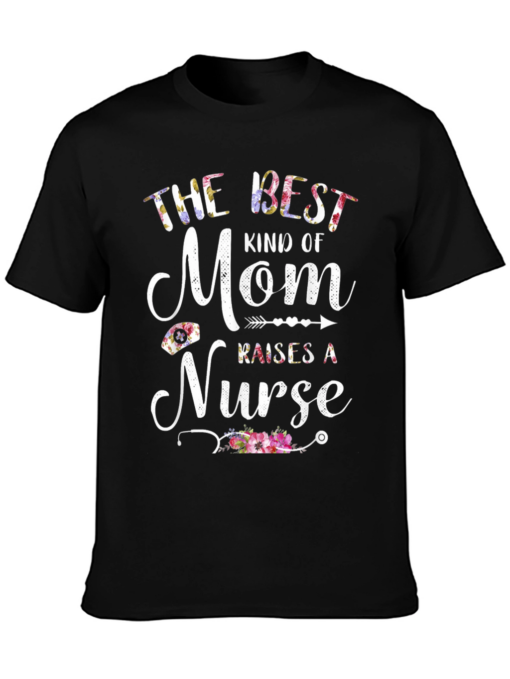 Best Mom Raises a Nurse T-Shirt