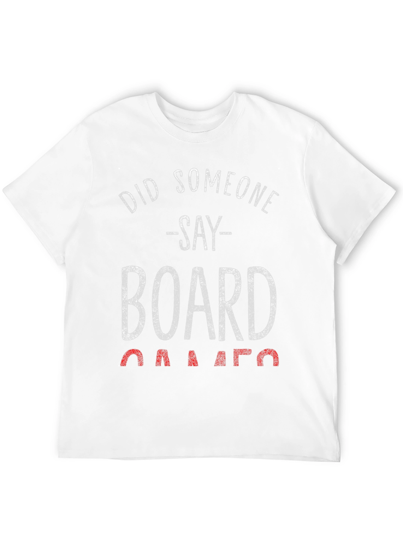 Board Games T-Shirt - Did Someone Say Games?