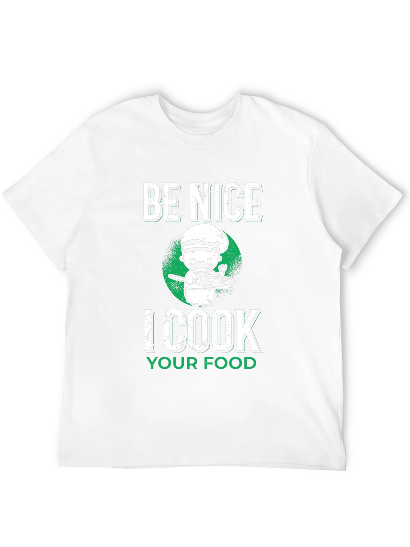 Be Nice I Cook Your Food T-Shirt Funny Chef Tee