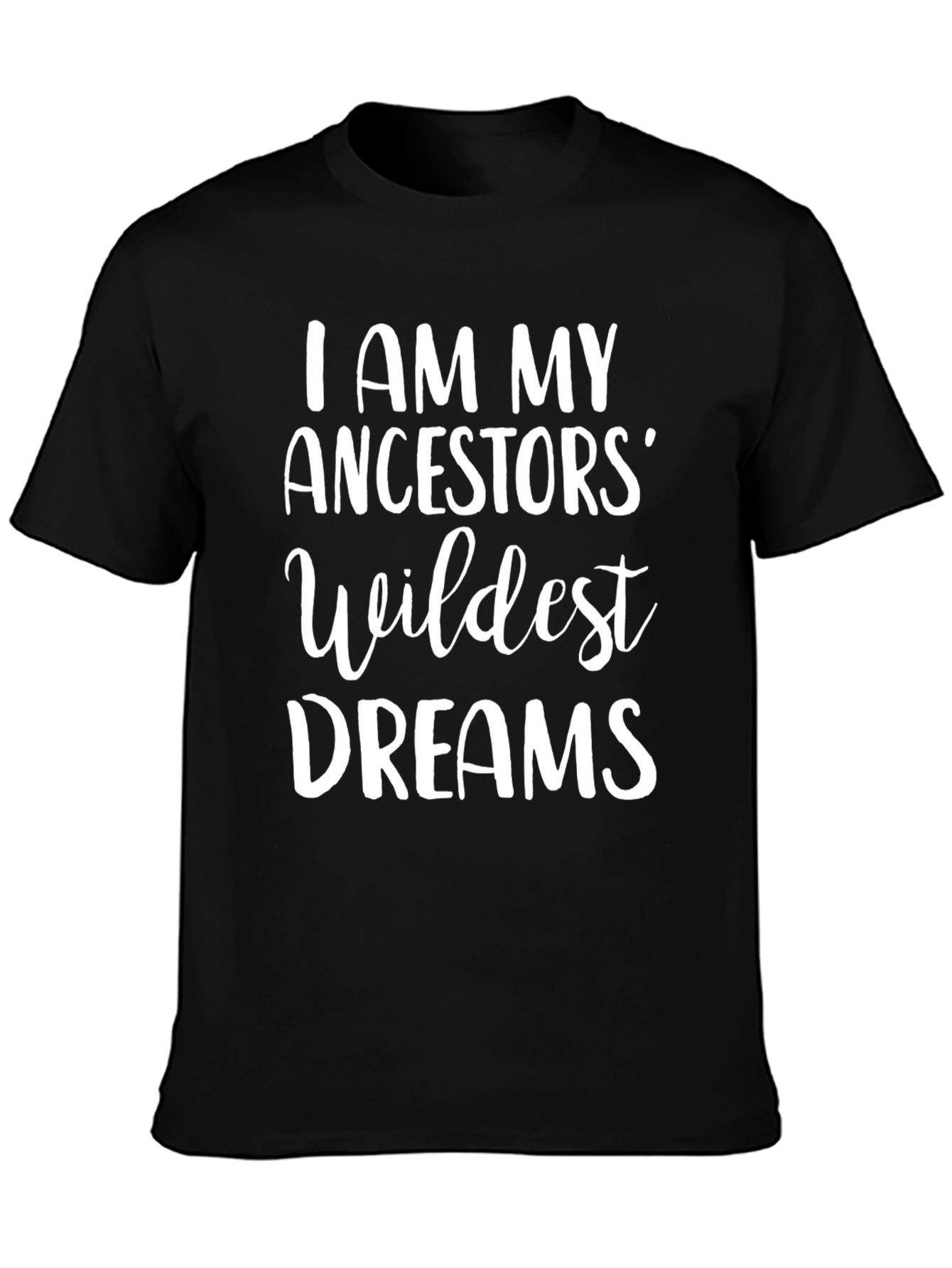 Ancestors Wildest Dreams Graphic Tee