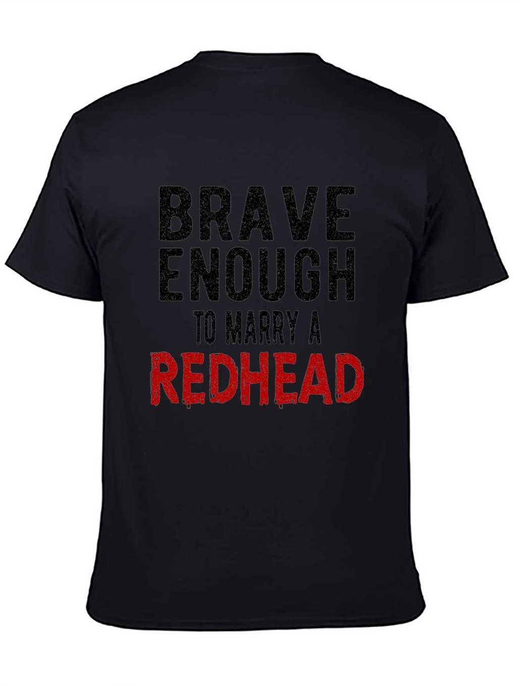 Brave Enough to Marry a Redhead T-Shirt