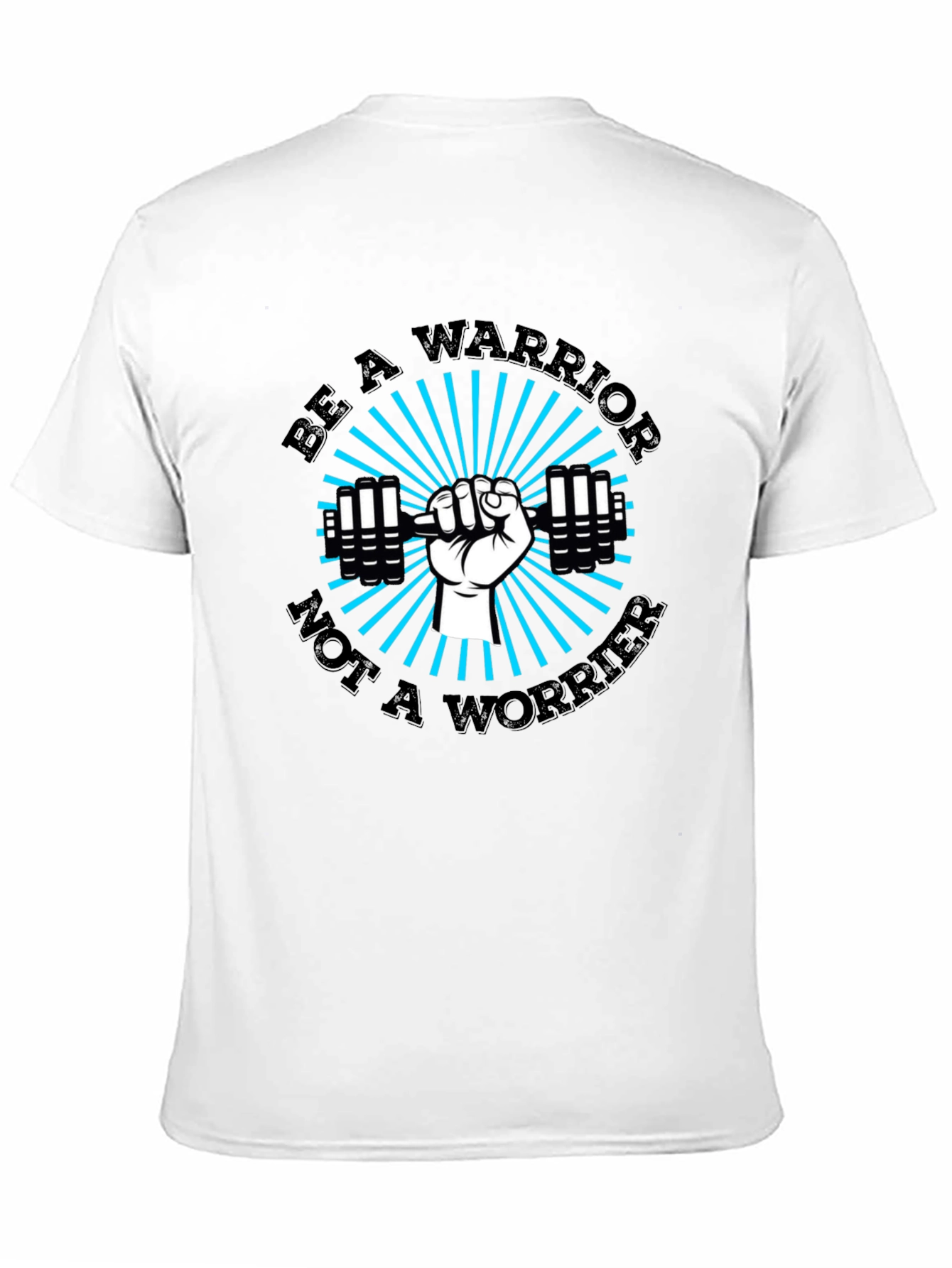 Be a Warrior T-Shirt - Fitness Motivation Tee