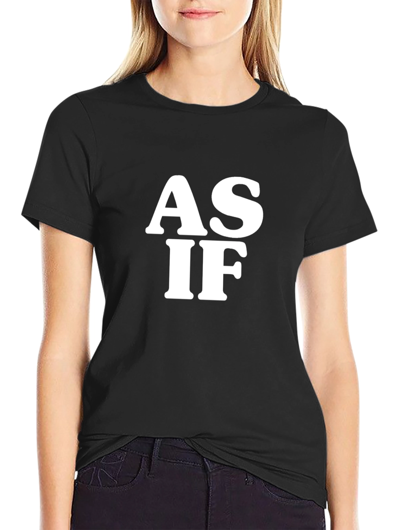 As If T-Shirt - Bold White Graphic Tee