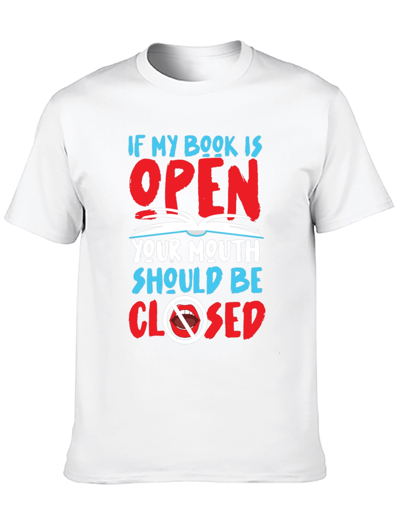 Book Lover T-Shirt: Keep Your Mouth Closed!