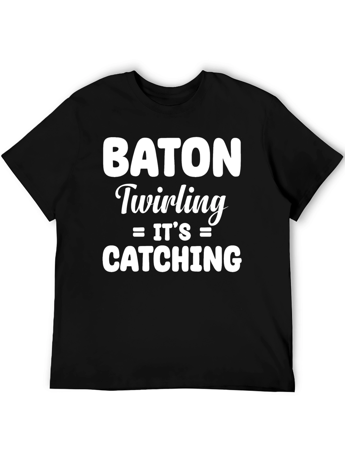 Baton Twirling Its Catching T-Shirt