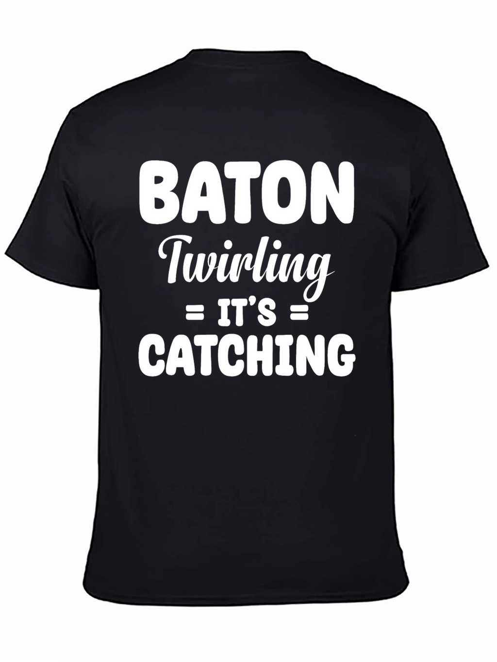 Baton Twirling Its Catching T-Shirt
