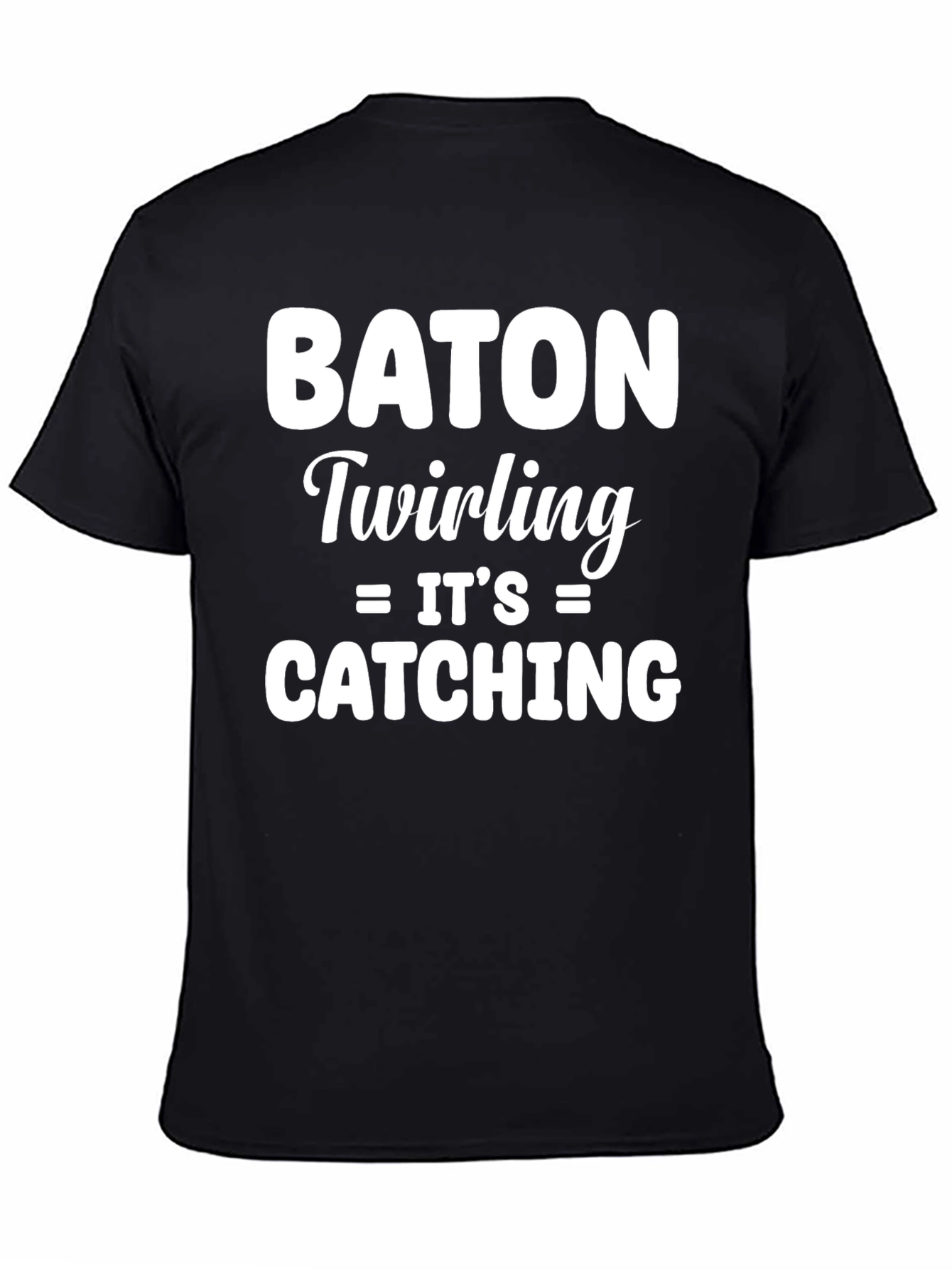 Baton Twirling Its Catching T-Shirt